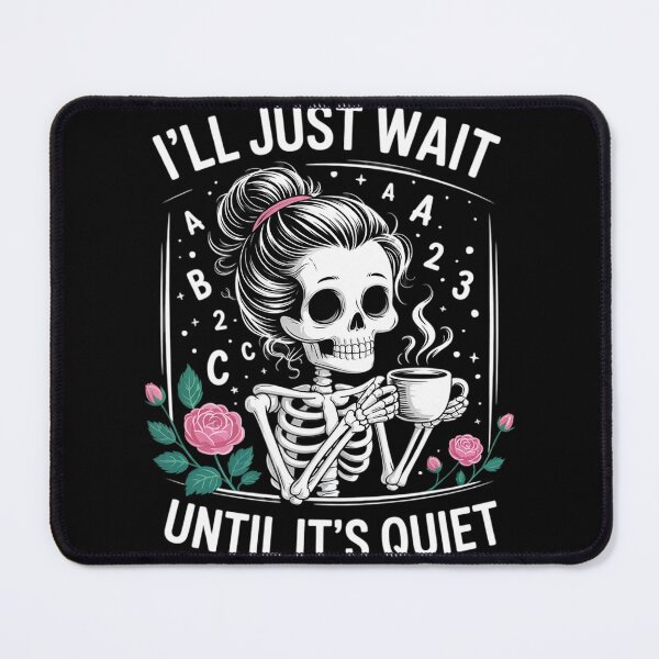 Item preview, I'll Just Wait Until It's Quiet Skeleton Coffee Teacher designed and sold by VerseFarm.