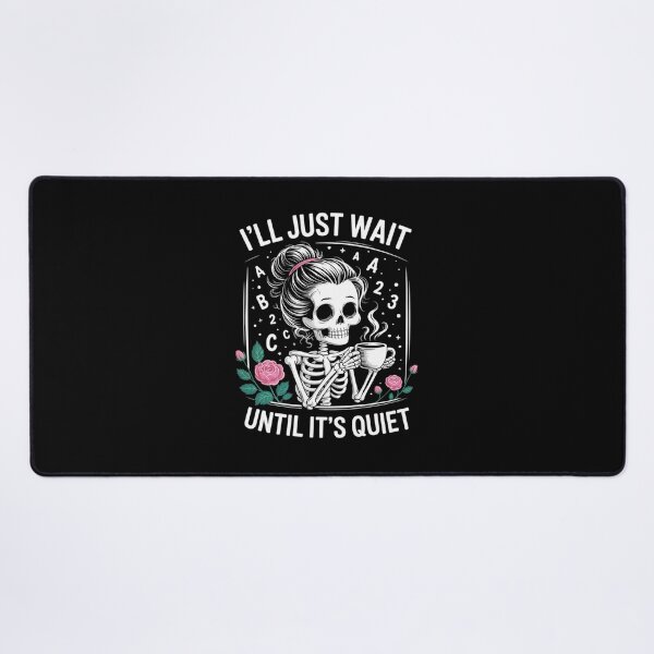 Item preview, I'll Just Wait Until It's Quiet Skeleton Coffee Teacher designed and sold by VerseFarm.