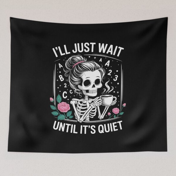 Item preview, I'll Just Wait Until It's Quiet Skeleton Coffee Teacher designed and sold by VerseFarm.