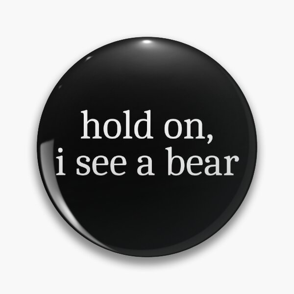 Item preview, Hold on, I see a bear designed and sold by Sleepy Cat Design.