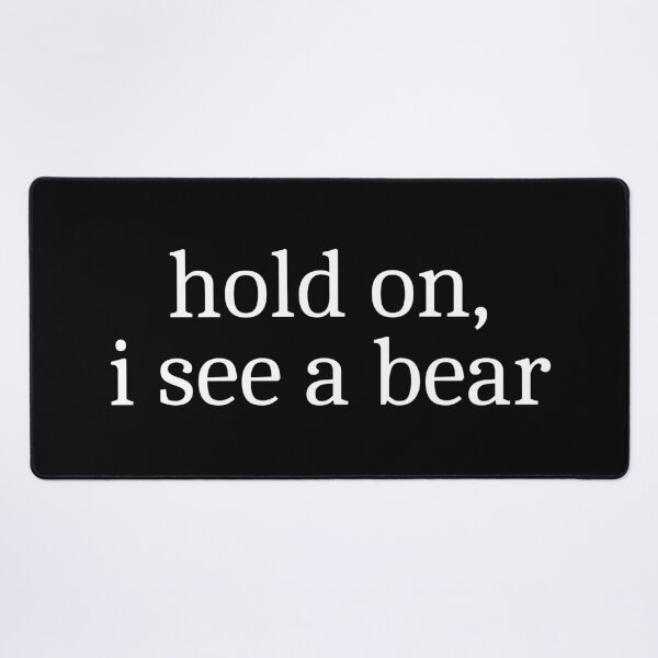 Item preview, Hold on, I see a bear designed and sold by Sleepy Cat Design.