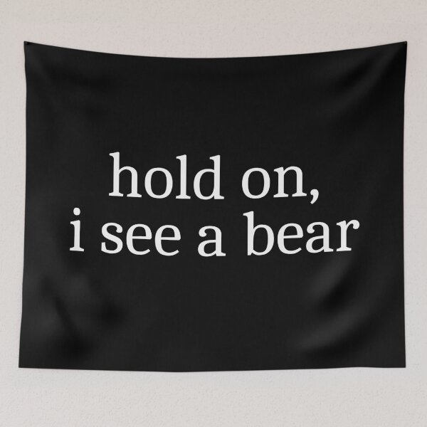 Item preview, Hold on, I see a bear designed and sold by Sleepy Cat Design.