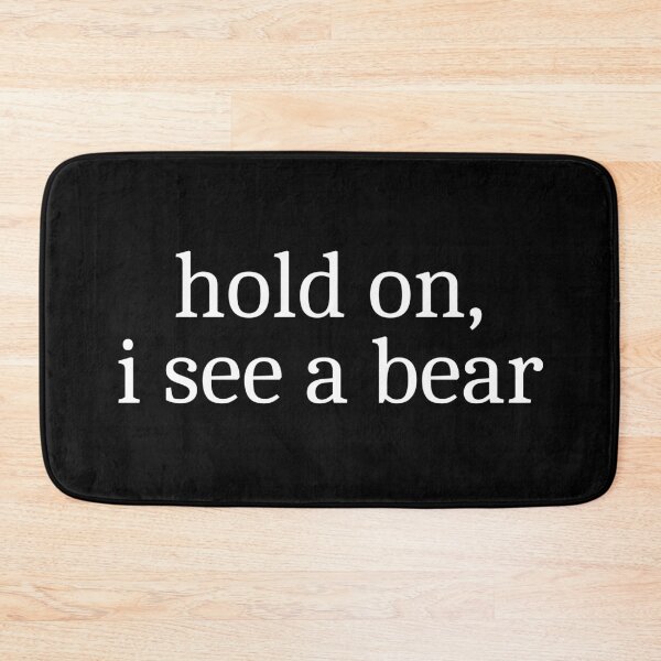 Item preview, Hold on, I see a bear designed and sold by Sleepy Cat Design.