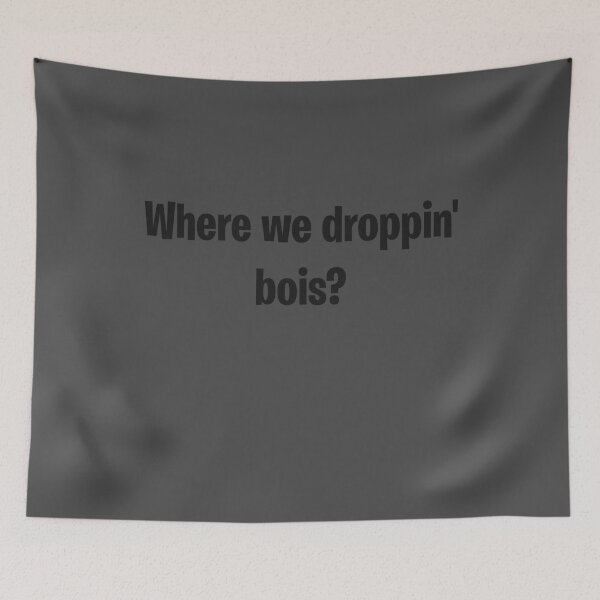 Item preview, Where we droppin bois? designed and sold by Pa3k.