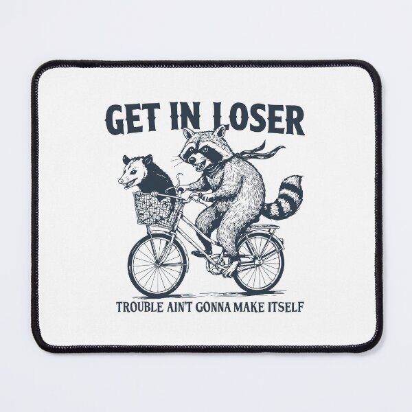 Item preview, "Get in, Loser! Trouble Ain't Gonna Make Itself" - Funny Racoon And Opossum designed and sold by Steele-Art.