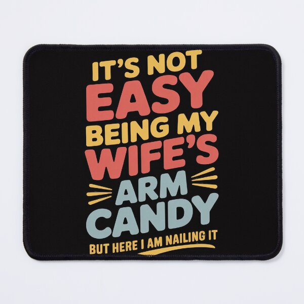 Item preview, It's Not Easy Being My Wife's Arm Candy Husband designed and sold by ConceptThena.