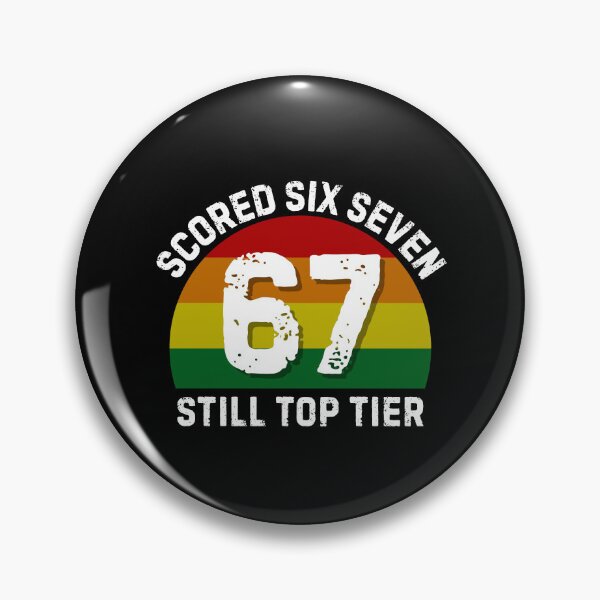 Item preview, Scored 67 Still Top Tier Funny Six Seven Meme designed and sold by PerfectMatch.