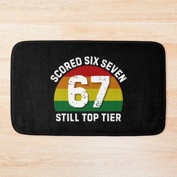 Item preview, Scored 67 Still Top Tier Funny Six Seven Meme designed and sold by PerfectMatch.