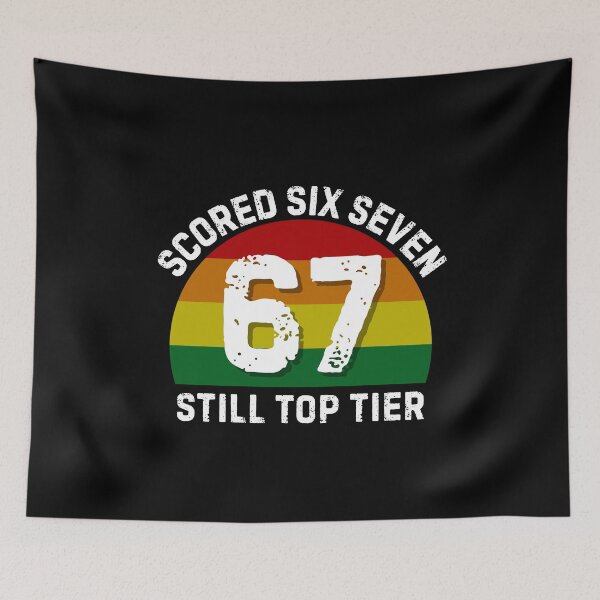 Item preview, Scored 67 Still Top Tier Funny Six Seven Meme designed and sold by PerfectMatch.