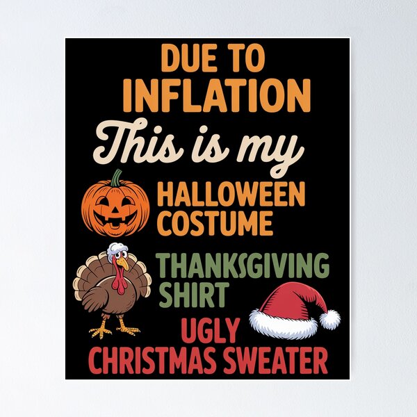 Item preview, Due To Inflation This Is My Halloween Thanksgiving Christmas designed and sold by JonGogue.