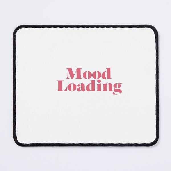 Item preview, Mood Loading – Funny Graphic Print designed and sold by GoxyVision.