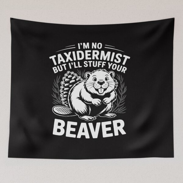Item preview, I'm No Taxidermist But I'll Stuff Her Beaver designed and sold by CareTopping.