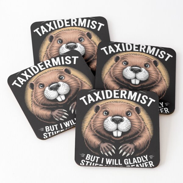 Item preview, I'm Not A Taxidermist But I'll Gladly Stuff Your Beaver designed and sold by CareTopping.