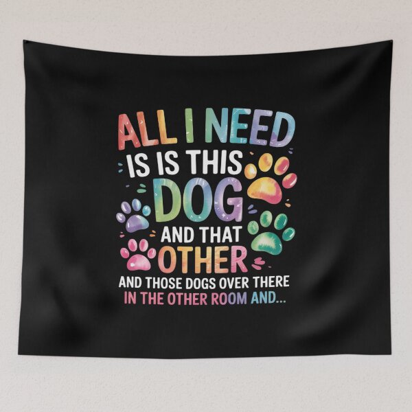 Item preview, All I Need Is This Dog And That Other Dogs Dog Lover  designed and sold by RsFilsingerArt.