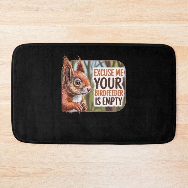 Item preview, Excuse Me Your Birdfeeder Is Empty designed and sold by JonGogue.