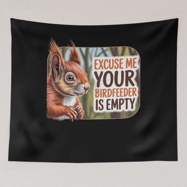 Item preview, Excuse Me Your Birdfeeder Is Empty designed and sold by JonGogue.