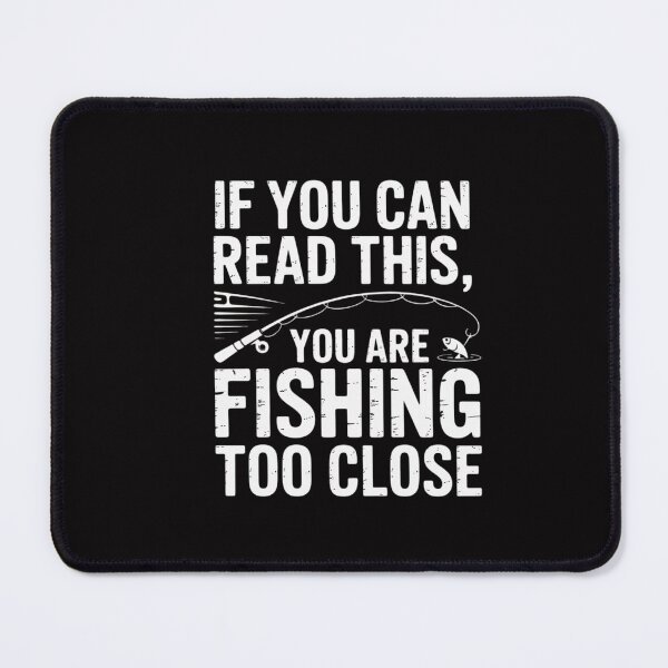 Item preview, If You Can Read This Fishing Too Close Men Women Kids designed and sold by CareTopping.