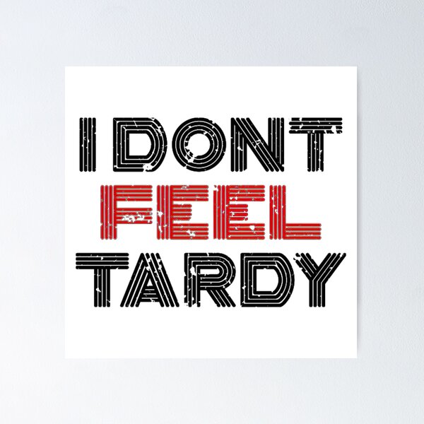 Item preview, Van Halen I Dont Feel Tardy Bold designed and sold by MargotParent.