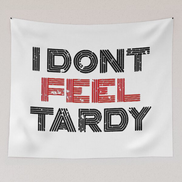 Item preview, Van Halen I Dont Feel Tardy Bold designed and sold by MargotParent.