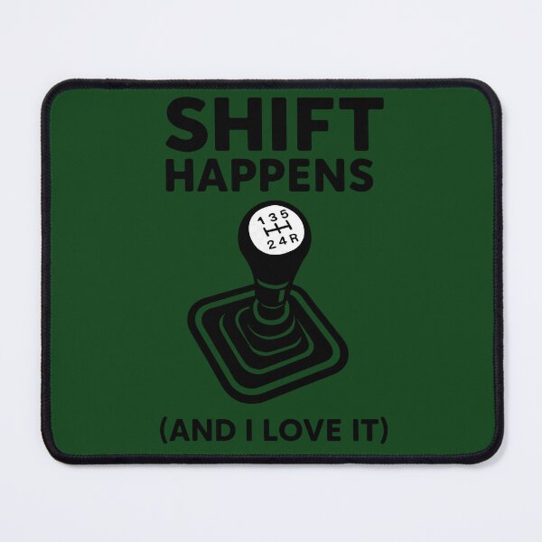 Item preview, Shift Happens (And I Love It) - Manual Transmission Car Enthusiast Gear Knob Design designed and sold by Fast Forward Prints.