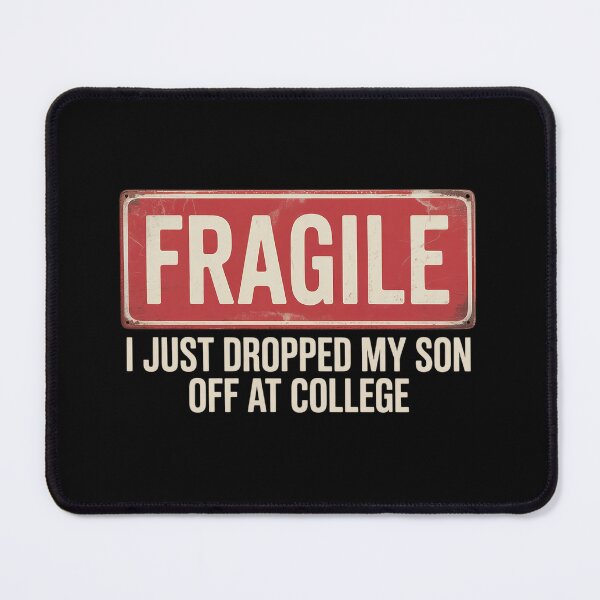 Item preview, Fragile I Just Dropped My Daughter Off At College Family designed and sold by JonGogue.