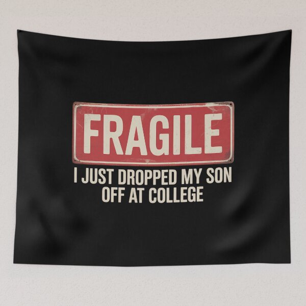 Item preview, Fragile I Just Dropped My Daughter Off At College Family designed and sold by JonGogue.