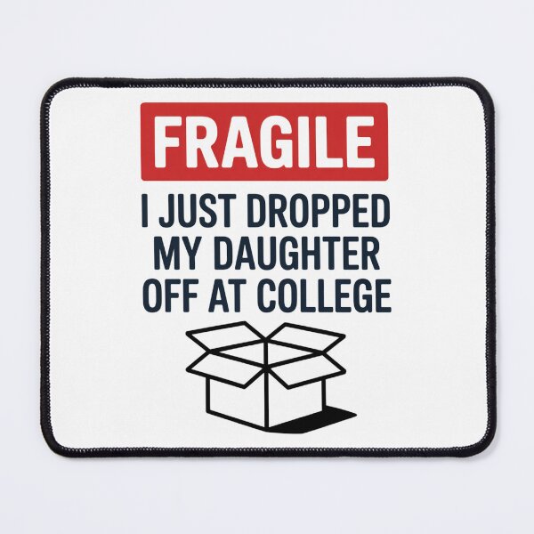Item preview, Fragile I Just Dropped My Daughter Off At College Family designed and sold by JonGogue.