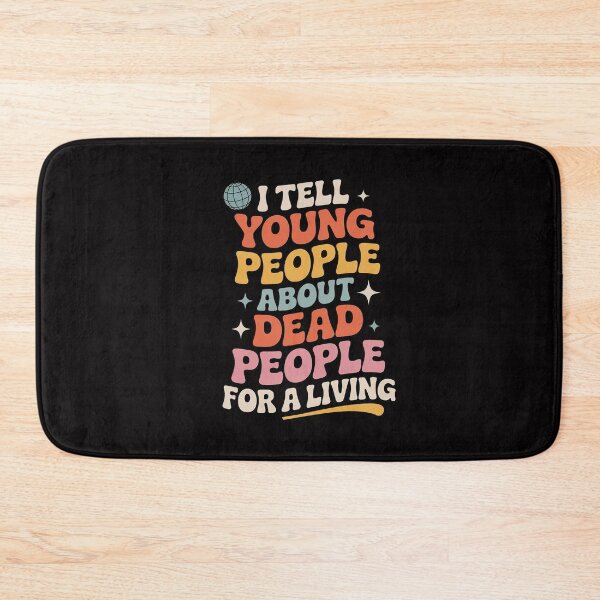 Item preview, I Tell Young People About Dead People Groovy History Teacher designed and sold by CareTopping.