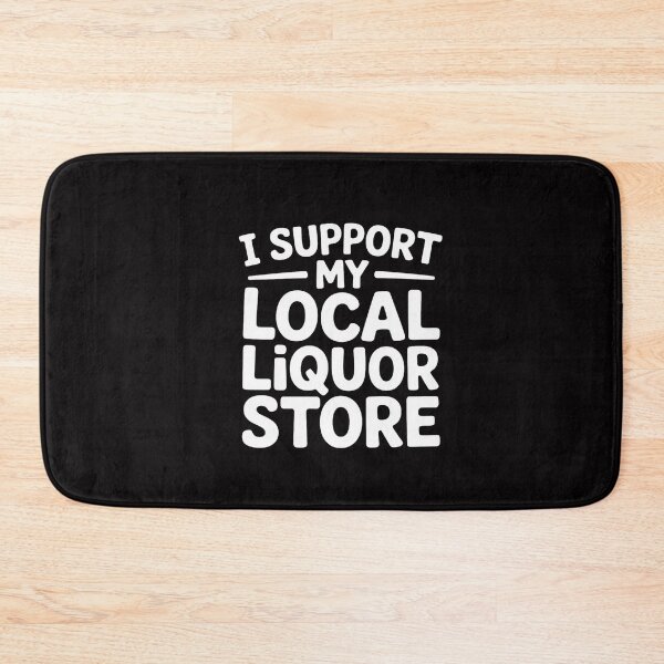 Item preview, I Support My Local Liquor Store Drinking Gift designed and sold by CareTopping.