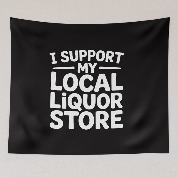 Item preview, I Support My Local Liquor Store Drinking Gift designed and sold by CareTopping.