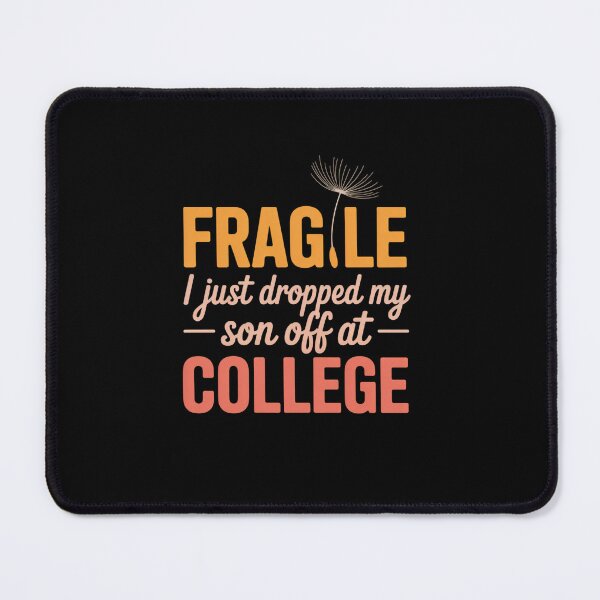 Item preview, Fragile I Just Dropped My Son Off At College designed and sold by MaryoKing.