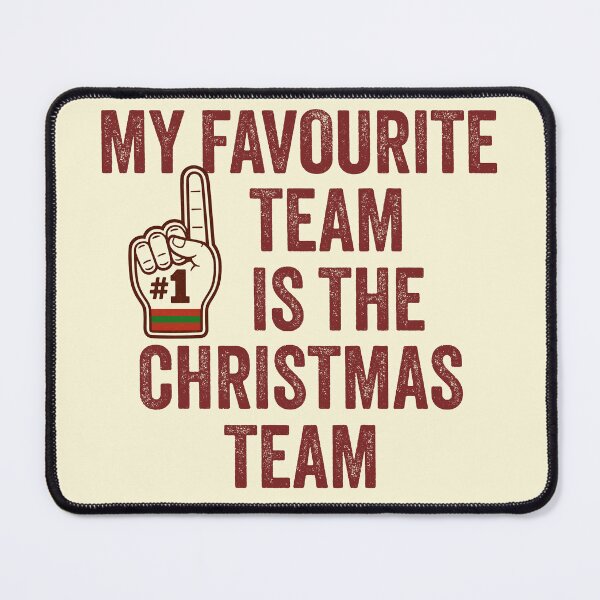 Item preview, My Favourite Team Is the Christmas Team designed and sold by Imaginationbeyond.