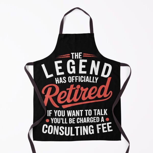 Item preview, The Legend Has Officially Retired, Charged Consulting Fee Funny Quote designed and sold by WilliaMaler.