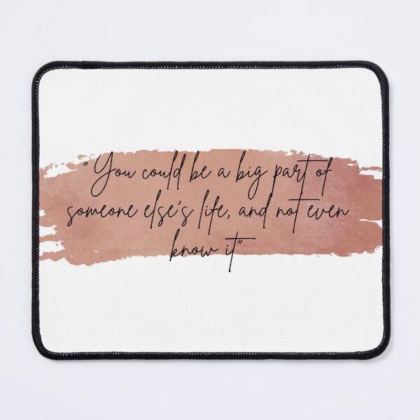 Item preview, You Could Be a Big Part of Someone’s Life – Inspirational Quote Design designed and sold by ikashop28 ⭐⭐⭐⭐⭐.