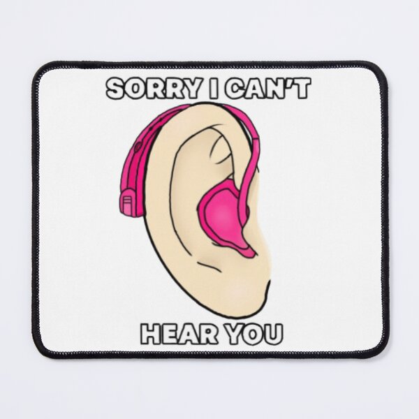 Item preview, Sorry I can’t hear you designed and sold by Artistkhg.