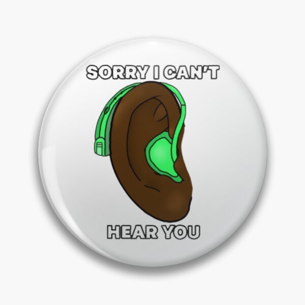 Item preview, Sorry I can’t hear you designed and sold by Artistkhg.