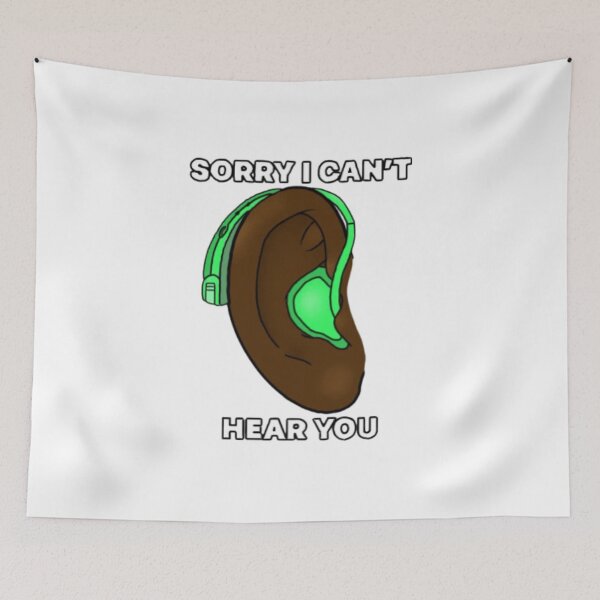 Item preview, Sorry I can’t hear you designed and sold by Artistkhg.