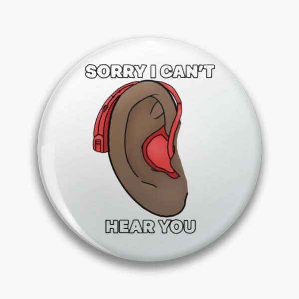 Item preview, Sorry I can’t hear you designed and sold by Artistkhg.