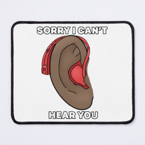 Item preview, Sorry I can’t hear you designed and sold by Artistkhg.
