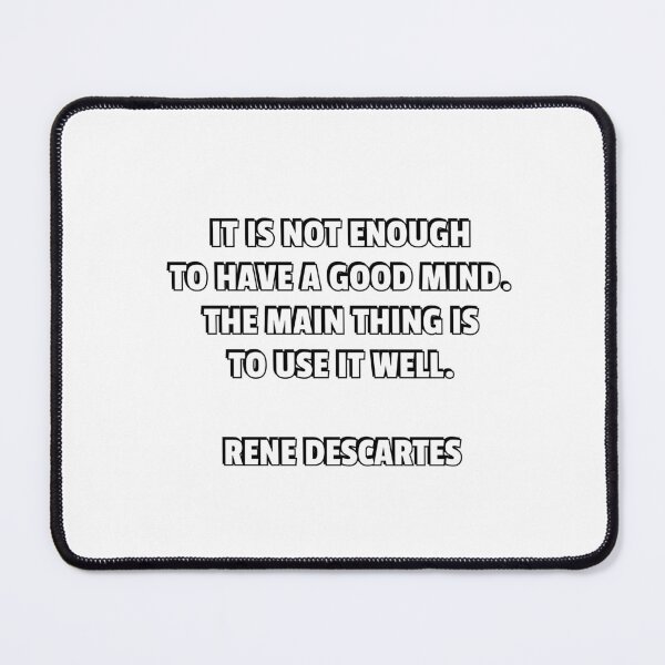 Item preview, It is not enough to have a good mind, the main thing is to use it well - Rene Descartes quotes designed and sold by Inspirationmotivation.