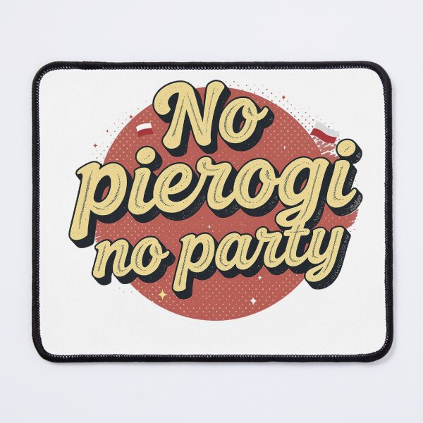 Item preview, No pierogi, no party designed and sold by PunchText designs.