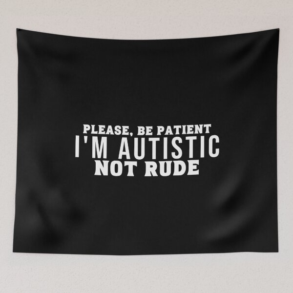 Item preview, Please, be patient I'm autistic Not rude designed and sold by CeliaZnx.