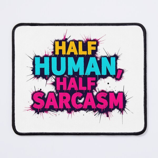Item preview, Half Human, Half Sarcasm | Sarcastic Humor Design by Too Real Co designed and sold by TooRealCo.
