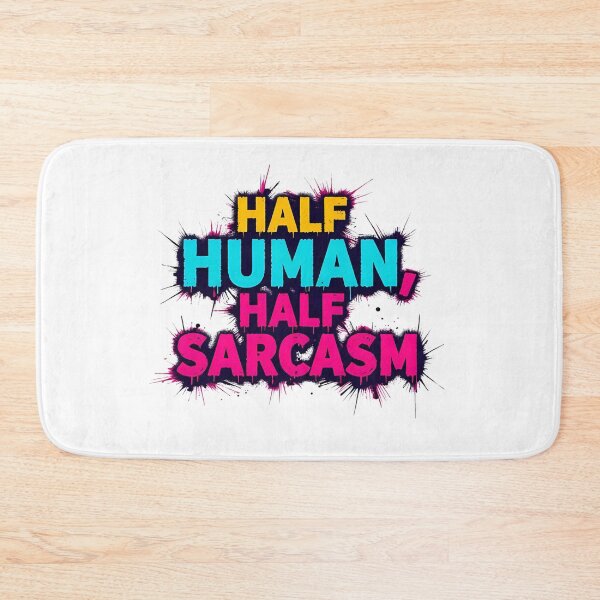 Item preview, Half Human, Half Sarcasm | Sarcastic Humor Design by Too Real Co designed and sold by TooRealCo.
