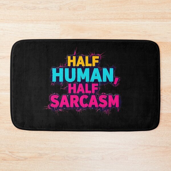 Item preview, Half Human, Half Sarcasm | Sarcastic Humor Design by Too Real Co designed and sold by TooRealCo.