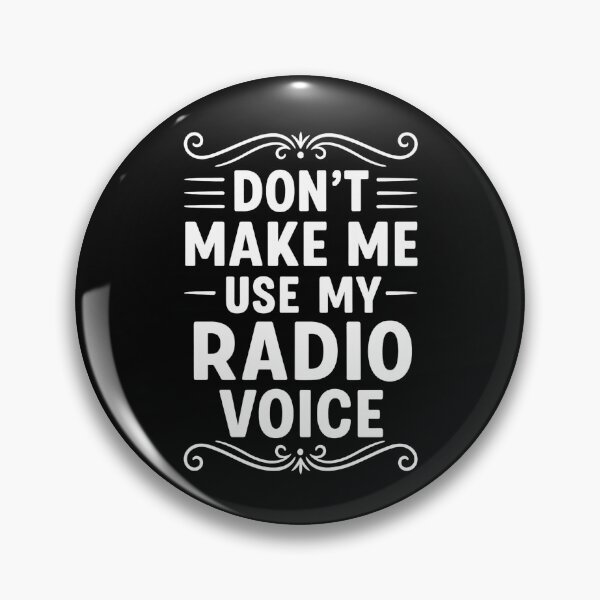 Item preview, Don't Make Me Use My Radio Voice Sarcasm Saying designed and sold by hemagamo.
