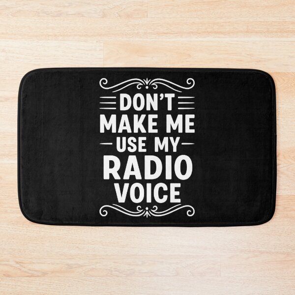 Item preview, Don't Make Me Use My Radio Voice Sarcasm Saying designed and sold by hemagamo.