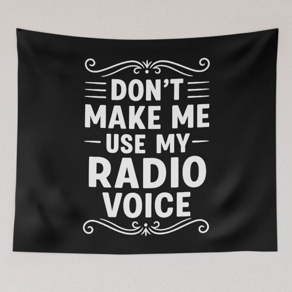 Item preview, Don't Make Me Use My Radio Voice Sarcasm Saying designed and sold by hemagamo.
