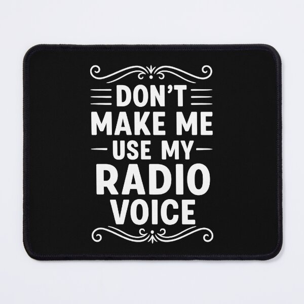 Item preview, Don't Make Me Use My Radio Voice Sarcasm Saying designed and sold by hemagamo.
