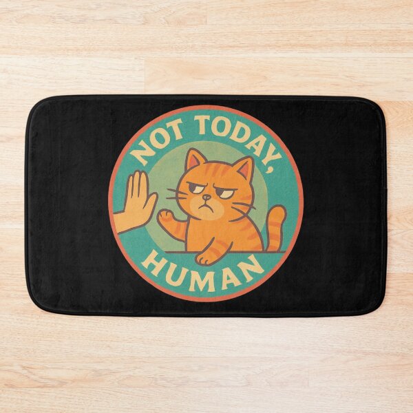 Item preview, Not Today, Human. Cat Art designed and sold by Planetporridge.